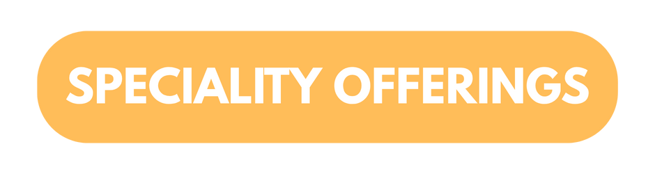 Speciality offerings